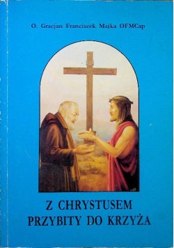 Z Chrystusem przybity do krzyża Część 1