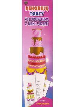 Dekoruję torty Kolorowanka z naklejkami