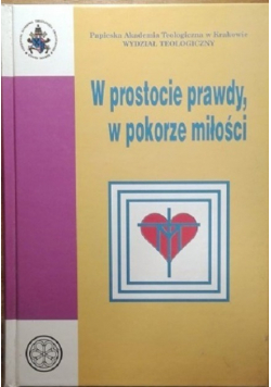W prostocie prawdy w pokorze miłości