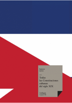 Todas las Constituciones cubanas del siglo XIX