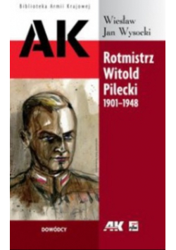 Rotmistrz Witold Pilecki 1901 - 1948
