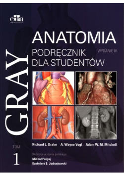 Gray Anatomia Podręcznik dla studentów Tom 1