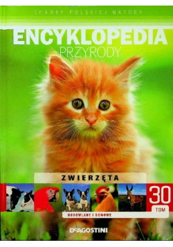 Encyklopedia przyrody Tom 30 Zwierzęta hodowlane i domowe