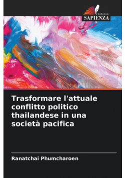 Trasformare l'attuale conflitto politico thailandese in una società pacifica