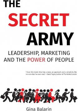 The Secret Army Leadership Marketing and the Power of People