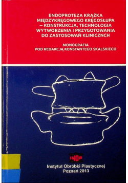 Endoproteza krążka międzykręgowego kręgosłupa konstrukcja technologia wytworzenia i przygotowania do zastosowań klinicznych