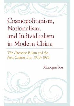 Cosmopolitanism, Nationalism, and Individualism in Modern China