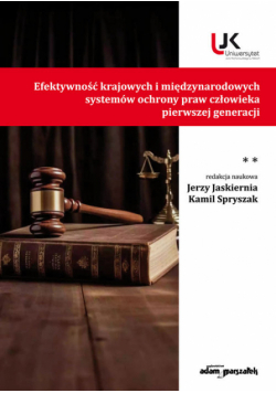 Efektywność krajowych i międzynarodowych systemów ochrony praw człowieka pierwszej generacji Tom II