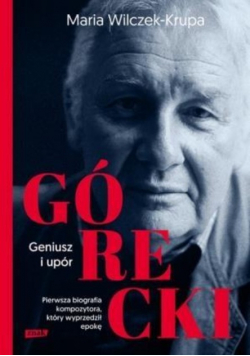 Górecki Geniusz i upór
