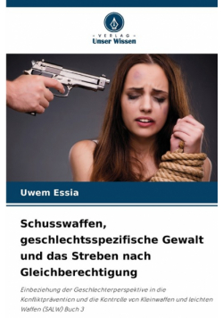 Schusswaffen, geschlechtsspezifische Gewalt und das Streben nach Gleichberechtigung