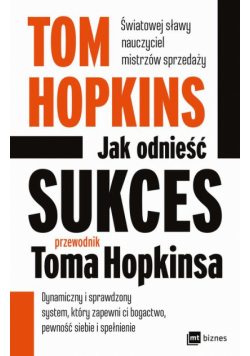 Jak odnieść sukces - przewodnik Toma Hopkinsa