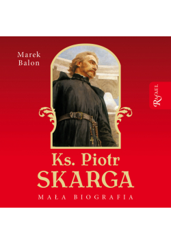 Ks. Piotr Skarga. Mała biografia