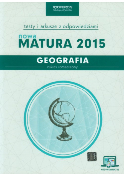 Geografia Nowa Matura 2015 Testy i arkusze z odpowiedziami Zakres rozszerzony