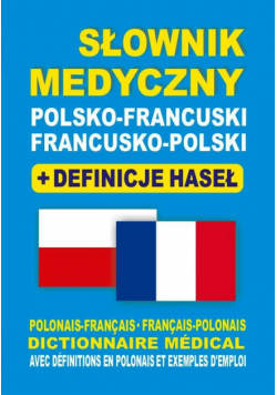 Słownik medyczny polsko-francuski  francusko-polski + definicje haseł