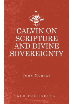 Calvin on Scripture and Divine Sovereignty