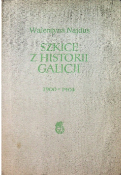 Szkice z historii Galicji 1900 1904