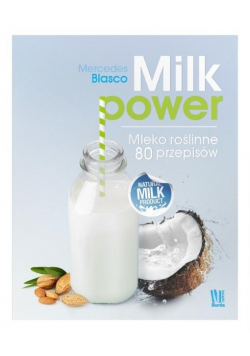 Milk power Mleko roślinne 80 przepisów