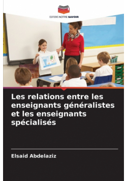 Les relations entre les enseignants généralistes et les enseignants spécialisés