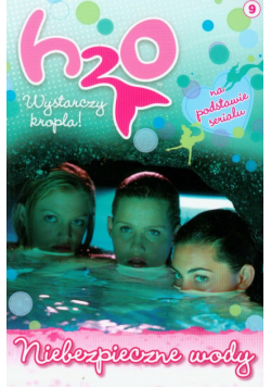 H2O wystarczy kropla 9 Niebezpieczne wody