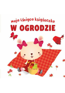 Moja lśniąca książeczka W ogrodzie