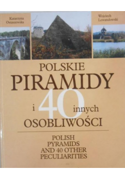 Polskie piramidy i 40 innych osobliwości