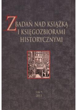 Z badań nas książką i księgozbiorami historycznymi Tom 9