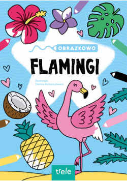 Obrazkowo. Flamingi. Obrazkowo