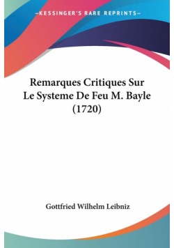 Remarques Critiques Sur Le Systeme De Feu M. Bayle (1720)