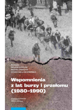 Wspomnienia z lat burzy i przełomu (1980-1990)
