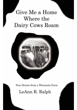Give Me a Home Where the Dairy Cows Roam