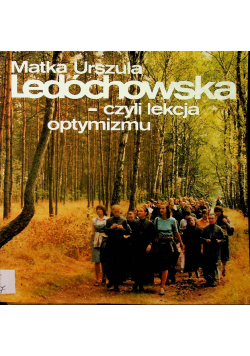 Matka Urszula Ledóchowska  czyli lekcja optymizmu