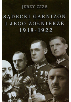 Sądecki garnizon i jego żołnierze 1918-1922