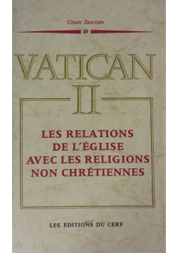 Vatican II. Les relations de L'eglise Avec Les Religions Non Chretiennes