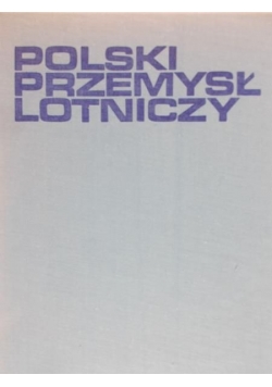 Babiejczuk Janusz - Polski przemysł lotniczy