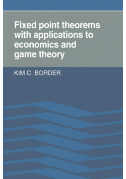 Fixed Point Theorems with Applications to Economics and Game Theory