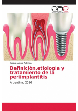 Definiciòn,etiologìa y tratamiento de la periimplantitis