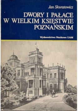 Dwory i Pałace w Wielkim Księstwie Poznańskim