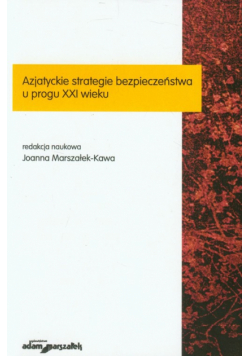 Azjatyckie strategie bezpieczeństwa u progu XXI wieku