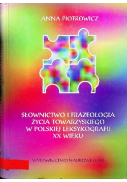 Słownictwo i frazeologia życia towarzyskiego w polskiej leksykografii XX wieku