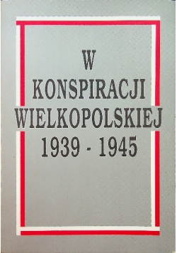 W konspiracji wielkopolskiej 1939  1945