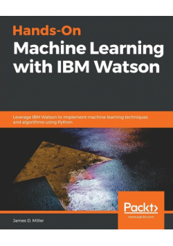 Hands-On Machine Learning with IBM Watson