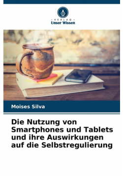Die Nutzung von Smartphones und Tablets und ihre Auswirkungen auf die Selbstregulierung