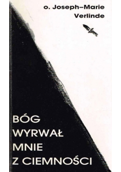 Bóg wyrwał mnie z ciemności