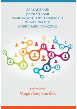 Zarządzanie jednostkami samorządu terytorialnego w warunkach gospodarki rynkowej