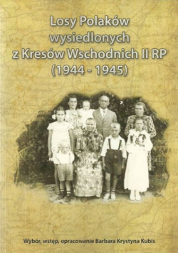 Losy Polaków wysiedlonych z Kresów Wschodnich II RP