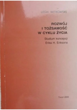 Rozwój i tożsamość w cyklu życia. Studium koncepcji Erika H. Eriksona