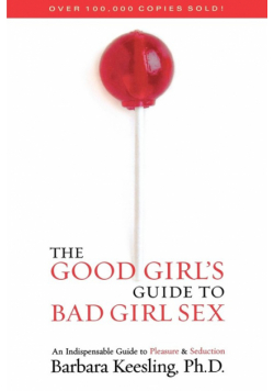 The Good Girl's Guide to Bad Girl Sex