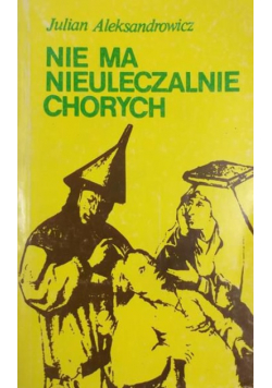Nie ma nieuleczalnie chorych