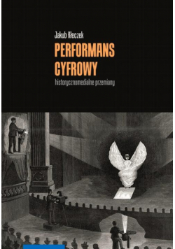 Performans cyfrowy – historycznomedialne przemiany
