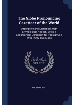 The Globe Pronouncing Gazetteer of the World